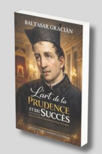 L'art de la prudence et du succès : Stratégies et maximes pour réussir