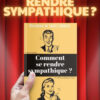 Comment se rendre sympathique ?